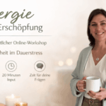 Online-Workshop „Energie statt Erschöpfung“ für Frauen im Dauerstress – ganzheitliche Impulse für mehr Klarheit, Struktur und Energie im Alltag.