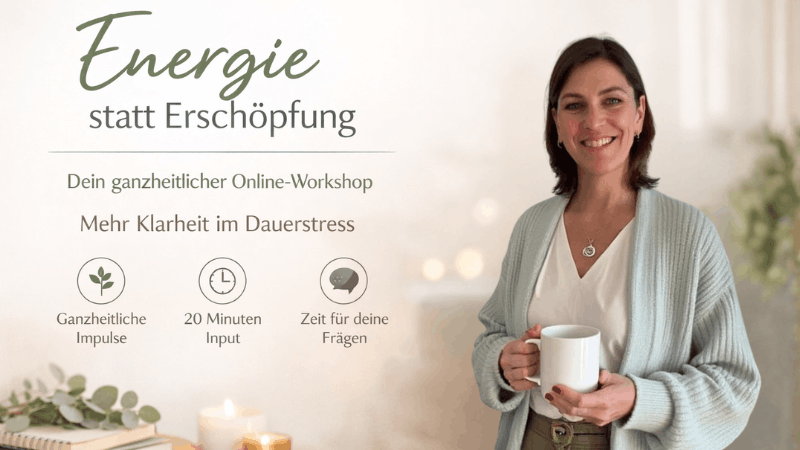 Online-Workshop „Energie statt Erschöpfung“ für Frauen im Dauerstress – ganzheitliche Impulse für mehr Klarheit, Struktur und Energie im Alltag.